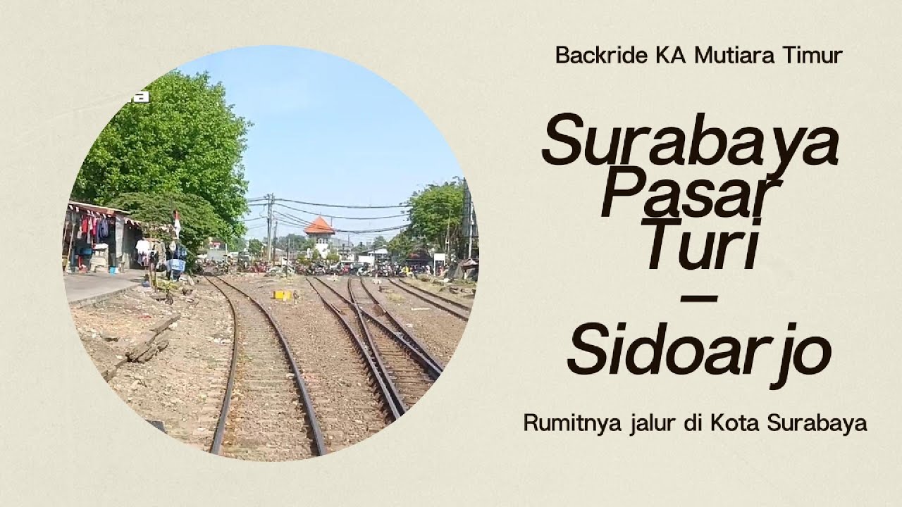 Surabaya Pasar Turi - Sidoarjo | Rumitnya jalur KA di kota Surabaya | BR KA Muttim