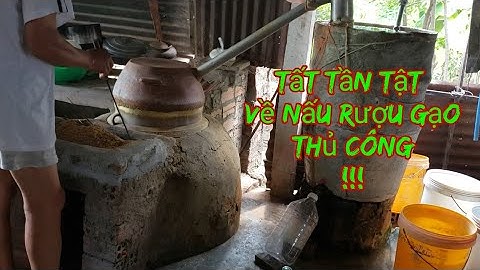 #12 | cách nấu rượu gạo thủ công rất ngon