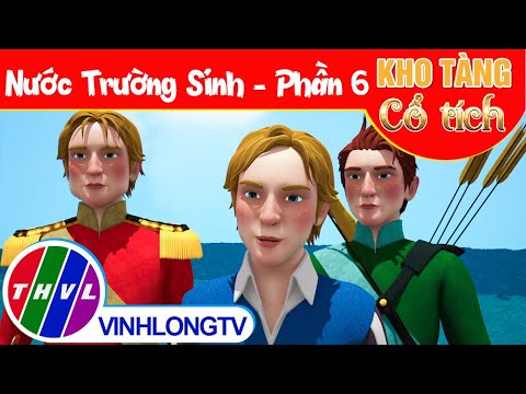 NƯỚC TRƯỜNG SINH – Phần 6 | Kho Tàng Phim Cổ Tích 3D – Cổ Tích Việt Nam Hay Mới Nhất 2022