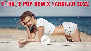 TÜRKÇE POP REMİX ŞARKILAR 2022  Yeni Türkçe Pop Şarkılar 2022