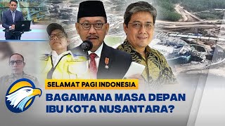 [FULL] Pucuk Pimpinan IKN Mundur, Bagaimana Nasib IKN ke Depan?