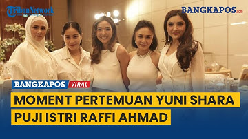 Momen Pertemuan Yuni Shara Puji Istri Raffi Ahmad