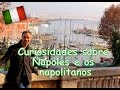 Curiosidades sobre Napoles e os napolitanos - 2017 Vlog 19