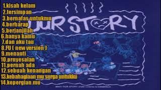 OUR STORY FULL ALBUM ( LAGU POP TERBAIK )