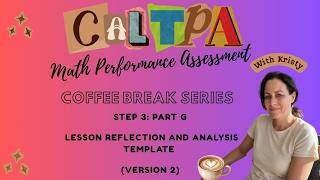 Math Performance Assessment Coffee Break Series (Step 3 Part G - Lesson Reflection and Analysis)