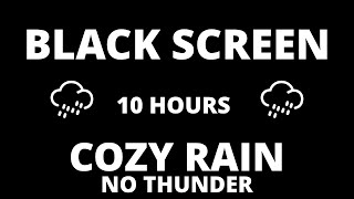 🌧️ Cozy Rain No Thunder | 10 Hour BLACK SCREEN | Study | Focus | Relax | Sleep | Meditation