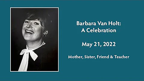 Live  - A Celebration of BARBARA VAN HOLT, May 21s...