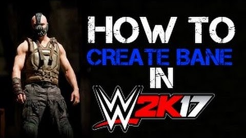 How To Create BANE In WWE 2K17