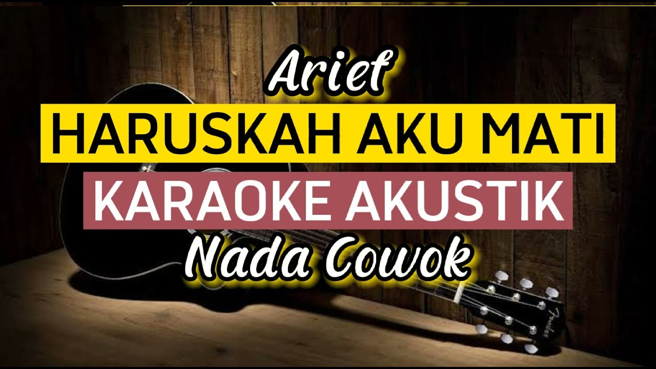 HARUSKAH AKU MATI KARAOKE AKUSTIK || NADA COWOK || MALE