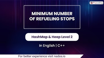 Minimum Number Of Refueling Stops  Module  HashMap & Heap  In English  CPP  Video 62