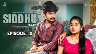 Siddhu Bcom | Episode - 10 | Dora Sai Teja | Vaishnavi Sony | Isha Yadav | Telugu Web Series 2024