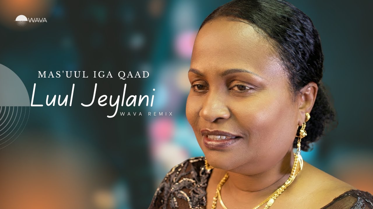 Luul Jeylani | Masuul Iga Qaadee | WAVA Remix