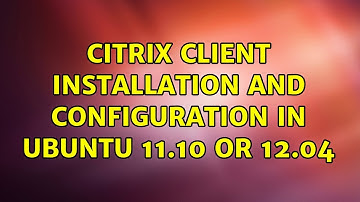 Ubuntu: Citrix client installation and configuration in ubuntu 11.10 or 12.04 (2 Solutions!!)