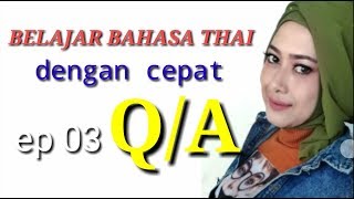 BELAJAR BAHASA THAILAND DENGAN CEPAT bersama NANA SUPAPHORN DAA4 ep 3 Q/A