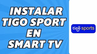 Como Instalar Tigo Sport en Smart TV (2025)