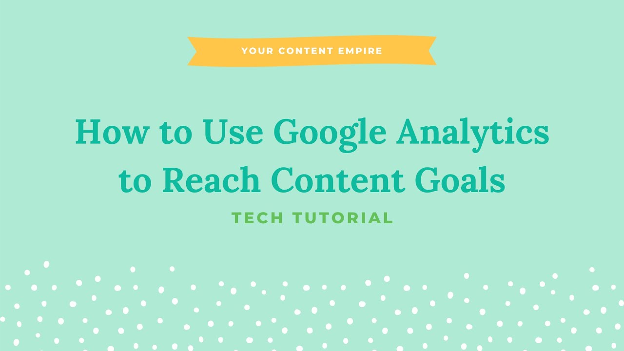 Tutorial: How to Get Started with Google Analytics and Use it to Boost ...