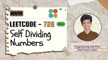 Self Dividing Numbers | Leetcode 728 | Approach + Code with explanation.