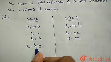 Two metallic wires A and B are connected in parallel, wire A has | Class 12 Physics | Doubtnut
