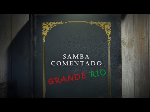 GRANDE RIO 2022- SAMBA COMENTADO