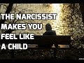 The Narcissist Makes You Feel Like A Child