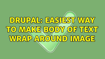 Drupal: Easiest way to make body of text wrap around image (2 Solutions!!)