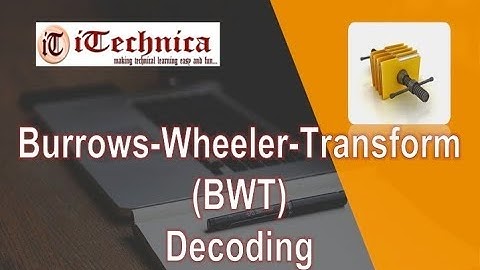 25. Burrows- Wheeler- Transform ( BWT) decoding with example