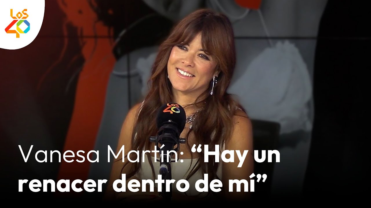 El renacer de VANESA MARTÍN: balance de un año de cambios y colaboración con Camilo | LOS40