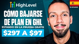Cómo bajarse de plan en GoHighLevel (de $297 a $97)