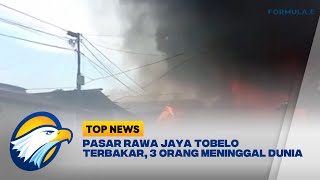 Pasar Rawa Jaya Tobelo Terbakar, 3 Orang Meninggal Dunia