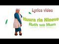 Ituura ria Nineveh - Ruth wa Mum | Lyrics video | 2024