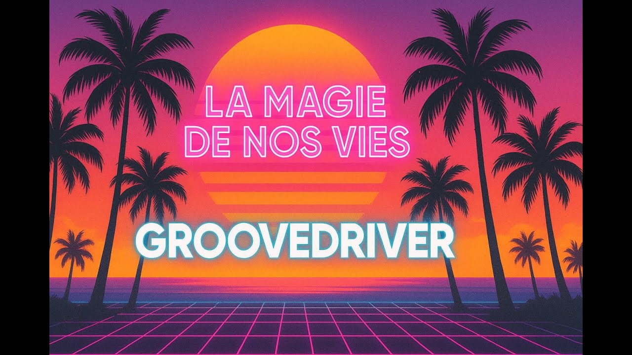 🔥 LA MAGIE DE NOS VIES | GrooveDriver | DISCO FUNK Français RÉTRO 80s | Summer Groove