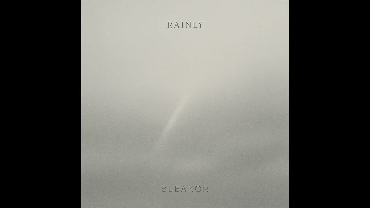 Watch Rainly - Bleakor on YouTube Watch Rainly - Bleakor on YouTube
