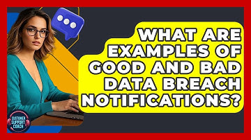 What Are Examples Of Good And Bad Data Breach Notifications? - Customer Support Coach