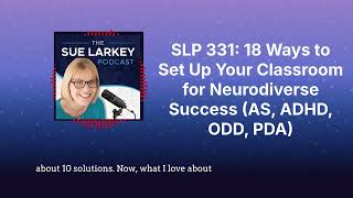 SLP 331: 18 Ways to Set Up Your Classroom for Neurodiverse Success (AS, ADHD, ODD, PDA)