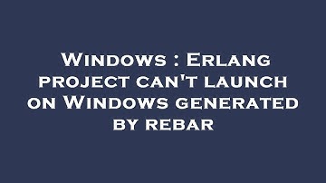 Windows : Erlang project can