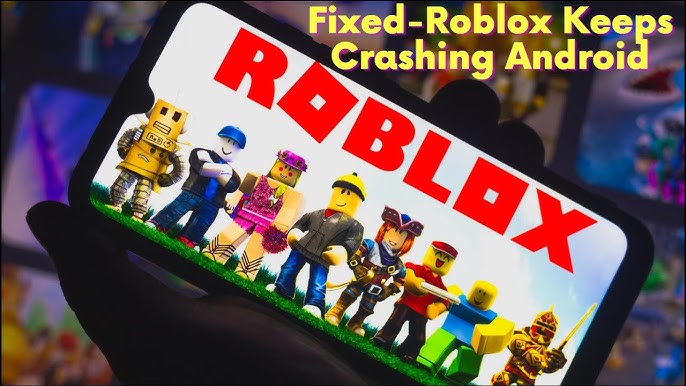 Roblox app in android is randomly crashing - Mobile Bugs