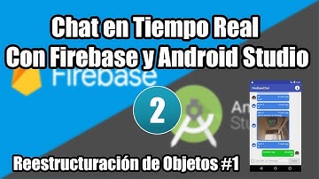 02. Reestructuración de Objetos #1  | Chat en Tiempo Real Con Firebase y  Android Studio