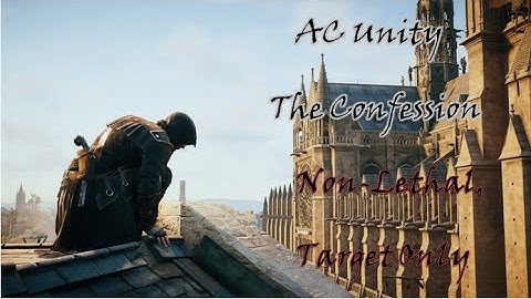 [AC Unity] The Confession (Non-Lethal, Target Only)