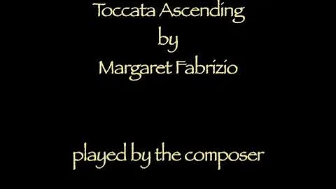 Toccata Ascending, by Margaret Fabrizio, performed...