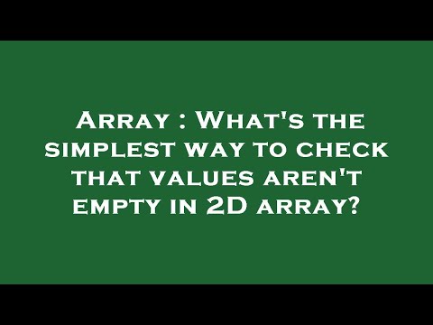 Array : What's the simplest way to check that values aren't empty in 2D array?