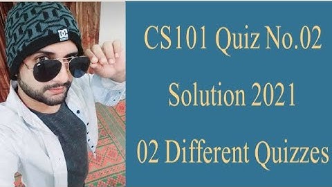 CS101 Solved Quiz 2 2021.Cs101 quiz 2 solution 2021.cs101 quiz no.02 solution 2021.cs101 quiz 2 2021