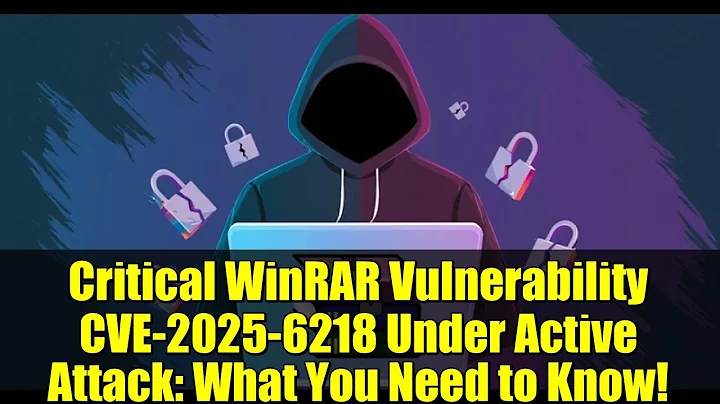 Critical WinRAR Vulnerability CVE-2025-6218 Under Active Attack: What You Need to Know!