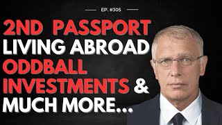 Doug Casey's Take [ep.#305] A second passport, living abroad, oddball investments and more...