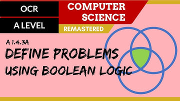 97. OCR A Level (H046-H446) SLR15 - 1.4 Define problems using Boolean logic