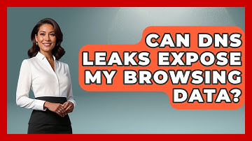 Can DNS Leaks Expose My Browsing Data? - Internet Infrastructure Explained