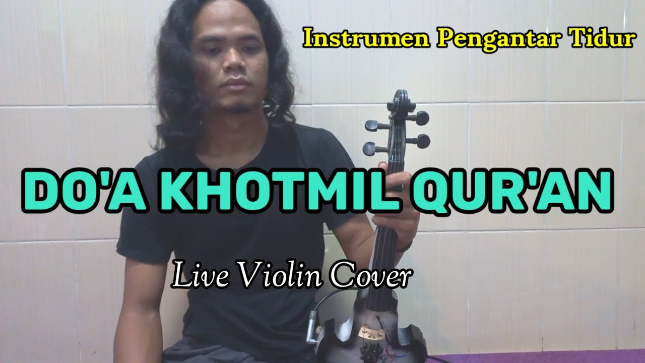 Instrumen Pengantar Tidur - Do'a Khotmil Qur'an - Live Relaxing Violin