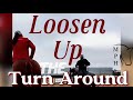 Loosen Up the Turn Around