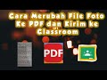 Cara Merubah File Foto Ke PDF dan Kirim Ke Classroom