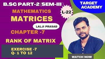 B.sc(part-2)Sem-3| L-22| Matrices|Chapter-7| Rank of matrices |@Sudipstudypoint