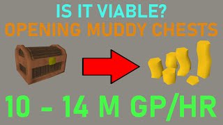 [IS IT VIABLE?] Opening Muddy Chests Money Making Guide | 10 - 14 M GP/HR | RuneScape 3